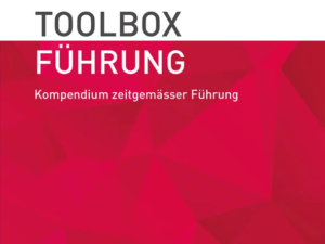 «Toolbox Führung – Kompendium zeitgemässer Führung» von Stefan Marti